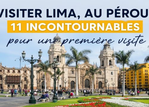 Visiter Lima: 11 incontournables pour une première visite