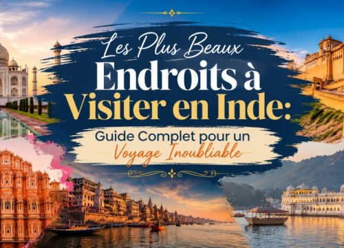 Les Plus Beaux Endroits à Visiter en Inde: Guide Complet pour un Voyage Inoubliable