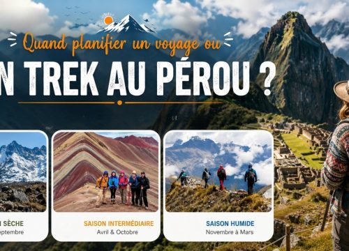 Quand planifier un voyage ou un trek au Pérou ?